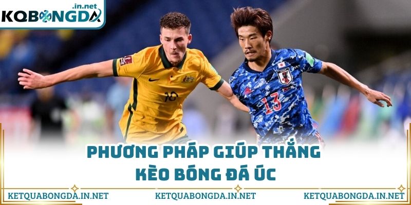 Phương pháp giúp thắng kèo bóng đá Úc